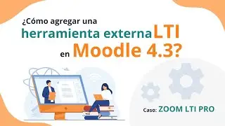 ¿Cómo agregar una herramienta externa LTI en Moodle 4.3? Caso:ZOOM LTI PRO