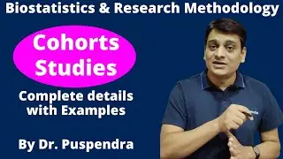 Part 7: Cohorts Studies - Complete Details | Research Methodology & Biostatistics (By Dr. Puspendra)