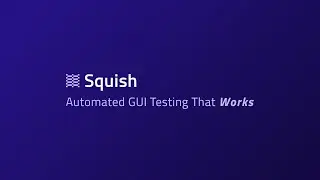 Squish Automated GUI Testing