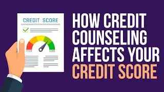 How Credit Counseling Affects Your Credit Score