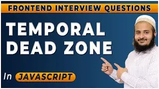 Temporal Dead Zone in Javascript | Temporal Dead Zone (TDZ) | Frontend Interview Series | 2024