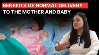 Benefits of Normal delivery to mother and Child