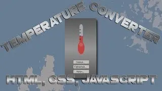 Create a Temperature Converter Using HTML, CSS and Javascript