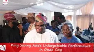 KING SUNNY ADE'S UNFORGETTABLE PERFORMANCE IN ONDO CITY