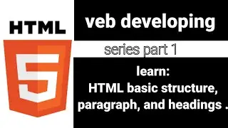 web developing series part 2. learn, HTML headings, paragraph, and basic structure. #2