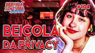 BEIÇOLA DO PRIVACIDADE - 
