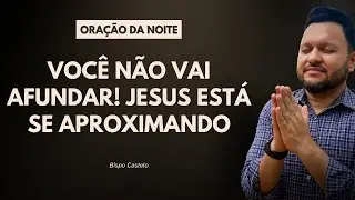 Você Não Vai Afundar! 🌊 Jesus Está Se Aproximando | Oração da Noite – Mateus 14