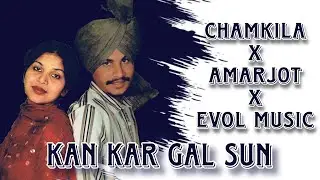 KAN KAR GAL SUN MAKHNA -  CHAMKILA X AMARJOT X EVOL MUSIC