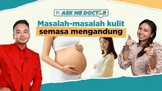 AskMeDoctor! | Dr Aizul EP 1: Masalah Kulit Semasa Mengandung