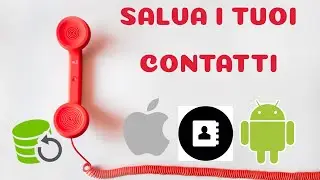 Non perdere i tuoi CONTATTI - Come SALVARE ed eseguire il BACKUP dei tuoi CONTATI