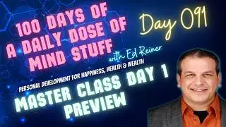 Day 091 of 100 | Daily Dose of Mind Stuff | Master Class Day 1 Preview