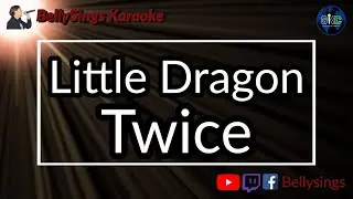 Little Dragon - Twice (Karaoke)