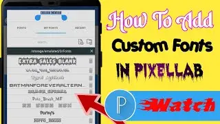 How To Add Custom Fonts In Pixellab | How To Add Fonts In Pixellab| Install Custom Fonts In Pixellab