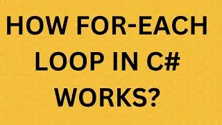 How For-Each Loop In C# Works? | Must know As A Developer
