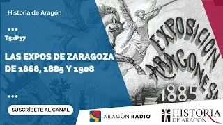 Historia de Aragón T05xP37 | Las Expos de Zaragoza de 1868, 1885 y 1908