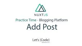 28- Nuxt.js - Blogging Platform - Add Post (Practice Time) [Arabic]
