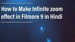 How To Make Infinite Zoom Effect In Filmora 9 in Hindi | Mera Wala Gyaan | Zoom Effect In Filmora