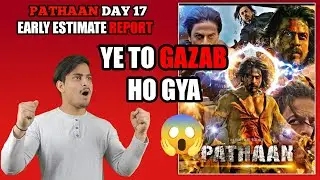 Pathaan Day 17 Early Estimate Report || Pathaan Day 17 Worldwide Collection 