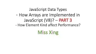 45.How Arrays are Implemented in JavaScript (V8)? – PART 3: How Element Kind affect Performance?