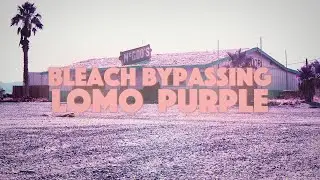 Bleach Bypassing Lomochrome Purple