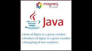 Sum of digits in a given number | Product of digits in a given number | Swapping of two numbers