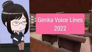 Genka Voice Lines (Uploaded 2022)