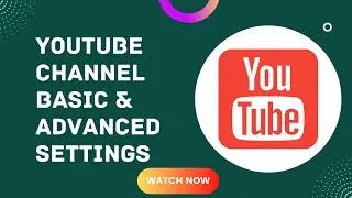 YouTube Channel Basic and Advanced Settings 2022 ll YouTube Channel Settings
