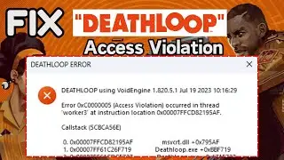 Deathloop crash error access violation 0xc0000005 Fix