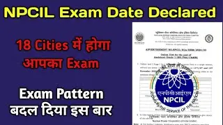 NPCIL Exam Date Declared 2024 || NPCIL Mumbai, Narora, Rawatbhata Exam Date 2024 || NPCIL Exam Date