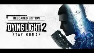 Dying Light 2 :Reloaded Editon #6 