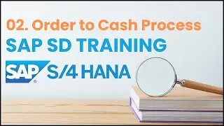 02. SAP SD in S4 HANA - Order To Cash Process | SAP SD S4 HANA Tutorial for Beginners