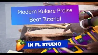 African Praise Beat Tutorial in FL Studio