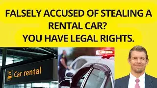 Rental Car Company Reported My Rental as Stolen - Falsely Accused of Stealing a Rental Car