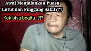 Awal Menjalankan Puasa Lutut dan Pinggang Sakit ??, Kok Bisa Begitu??