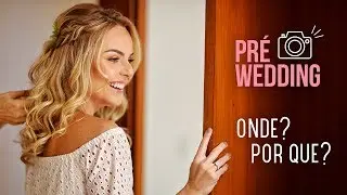 Pré-Wedding: Tudo sobre nosso ensaio de casamento!