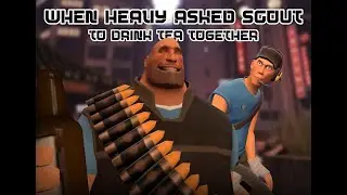 When Heavy asked Scout to drink tea together [G-MOD]