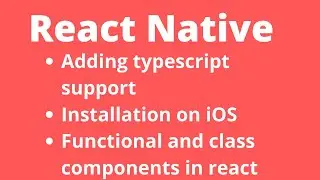 React native Part 2 | Typescript support| iOS Installation | Functional and class components