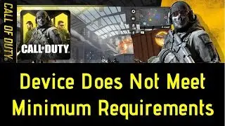 Call of Duty Mobile: Device Does Not Meet Minimum Requirements – Fix Unsupported Device
