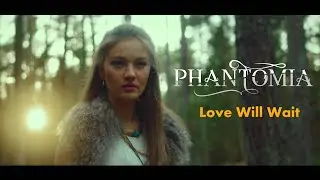 PHANTOMIA - Love Will Wait | OFFICIAL TRAILER