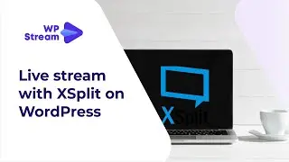 How To Live-Stream To WordPress using XSPLIT in 2022
