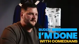 Buddy I'm Done: Comedians