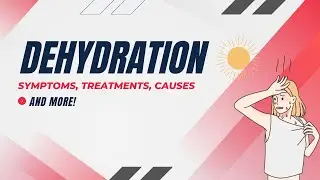 Dehydration: Symptoms, Causes, Prevention & More