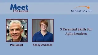 5 Essential Skills for Agile Leaders - Kelley O'Connell  | Meet The Gurus | Starweaver