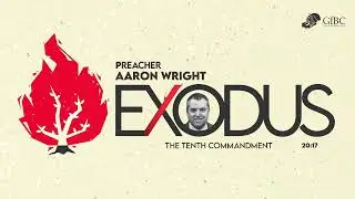 The Tenth Commandment Part 1 -- Aaron Wright