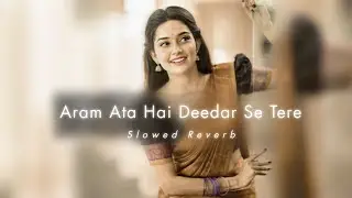 Aram Ata Hai Deedar Se Tere (Ek Lamha) Slowed×Reverb | Lofi song #love  #lofimusic