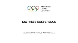IOC Press Conference - 05.12.2022