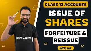 Forfeiture and reissue of shares | Issue of shares Class 12 Accounts