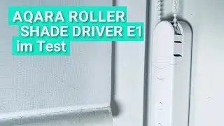 Aqara Roller Shade Driver E1 im Test - Das kann der smarte Rollo-Antrieb mit HomeKit-Kompatibilität