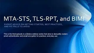 Zimbra Email Security Webinar Series: MTA STS, TLS RPT, and BIMI