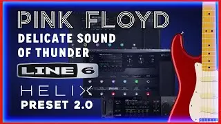 Line 6 Helix - Pink Floyd - Delicate Sound Of Thunder  - David Gilmour